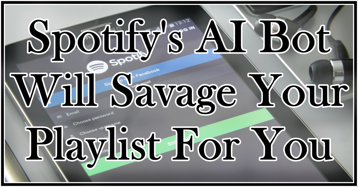 Spotify’s AI Bot Will Savage Your Playlist For You - Musilesson